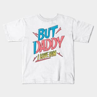 But Daddy, I love Him | black color outline Kids T-Shirt